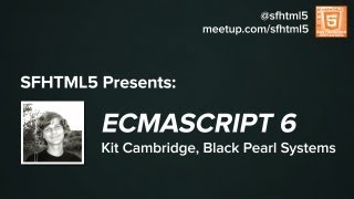 ECMAScript 6 with Kit Cambridge [upl. by Clerk]