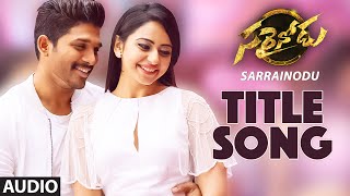 Sarrainodu Songs  Sarrainodu Full Song  Allu Arjun Rakul Preet Boyapati Sreenu SS Thaman [upl. by Ahseen]