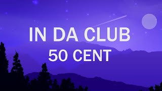 50 Cent  In Da Club Lyrics [upl. by Alla175]