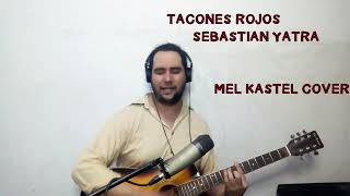 Tacones rojos Acústico  Mel Kastel Cover [upl. by Eylloh]