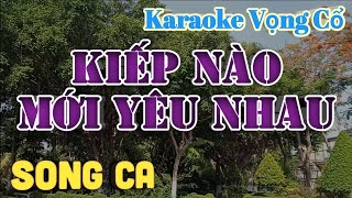 Karaoke Kiếp Nào Mới Yêu Nhau  Song Ca  Tác giả Nguyễn Hữu Nghĩa [upl. by Nnaira115]