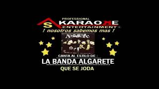 KARAOKE LA BANDA ALGARETE QUE SE JODA [upl. by Smitt]