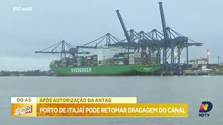 Porto de Itajaí pode retomar a dragagem do canal após autorização da Antaq [upl. by Schmeltzer]