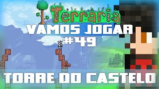 Vamos Jogar Terraria  Torre do Castelo  Parte 49 [upl. by Jez]