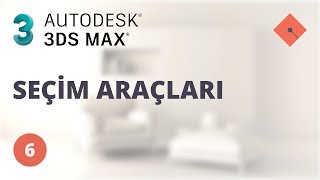 3ds Max Dersleri 6  Seçim Araçları [upl. by Notgnihsaw]