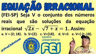 FEI  Equação Irracional  Critério para escolhadas soluções  ProfAdetiam [upl. by Llesig]