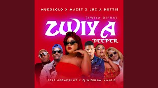 Zwiya Deeper feat Dj Skizoh BW Lucia Dottie Maq D Zwiya Difha [upl. by Winstonn]