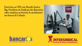 Rádio CBN entrevista Ricardo Saraiva Big sobre mudança de horário nos bancos de Cubatão [upl. by Rialcnis]