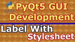 PyQt5 Create Label amp Stylesheets With QLabel Python GUI Development 7 [upl. by Gayel]