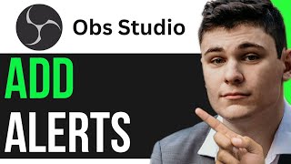 HOW TO ADD ALERTS TO OBS STUDIO QUICK amp EFFICIENT [upl. by Harding]