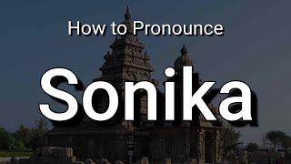 Sonika  Pronunciation and Meaning [upl. by Attenrev]