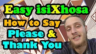 How to Say Please amp Thanks in isiXhosa [upl. by Neram]