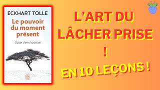 🌳 LE POUVOIR DU MOMENT PRESENT de Eckhart Tolle  Résumé en 10 Leçons [upl. by Bohrer599]