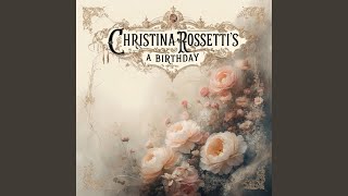 Christina Rossettis quotA Birthdayquot [upl. by Asirehc]