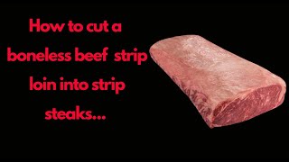 How to cut a boneless beef strip loin into strip steaks [upl. by Haff]