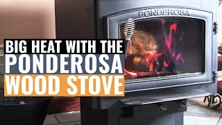 Big Heat With The Ponderosa Wood Stove [upl. by Varden3]