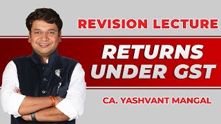 Returns Under GST Revision CACSCMA Final GST  Chapter 13  CA Yashvant Mangal [upl. by Dlonyar]