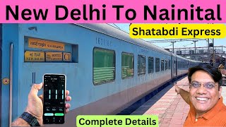 Train to Nainital  NEW DELHI KATHGODAM SHATABDI EXPRESS  Chair Class  Full Info  Travel Logs [upl. by Maurilia941]