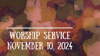 Worship Service November 10 2024 [upl. by Azirb]