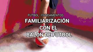 EJERCICIOS DE FAMILIARIZACIÓN CON EL BALON DE FUTBOL [upl. by Imena]