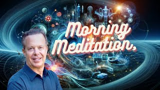 Dr Joe Dispenza Morning Meditation Enter The Quantum [upl. by Florinda]