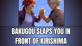 Bakugou slaps you in front of kirishima  Kiribaku x listener [upl. by Yssirhc]