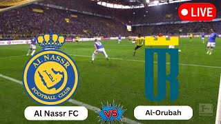 Live  Al Nassr FC vs AlOrubah  Saudi Professional League  Today Football Live Match 2024 [upl. by Danuloff]