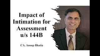 Impact of Intimation for Assessment Under Section 144B  CA Anoop Bhatia [upl. by Caitlin]