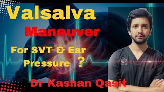 Valsalva Maneuver Valsalva Maneuver for SVT Valsalva Maneuver for Ear Dr Kashan Qasit [upl. by Ap]