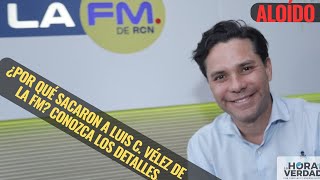 ¿POR QUÉ SACARÓN A LUIS C VÉLEZ DE LA FM CONOZCA LOS DETALLES AL OÍDO OCTUBRE 4 DE 2024 [upl. by Sardse]