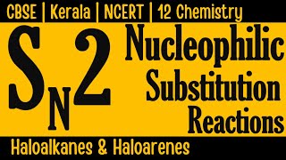 CBSE  Kerala  NCERT  12 Chemistry  Haloalkanes amp Haloarenes  SN2 Reactions [upl. by Nimajaneb]