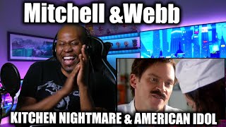 Hilarious Reaction to Mitchell and Webbs Kitchen Nightmares amp American Idol [upl. by Riplex]