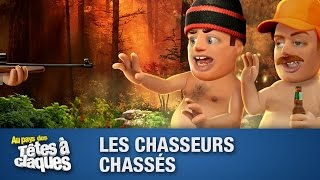 Les chasseurs chassés  Têtes à claques [upl. by Fe507]