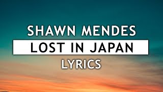 Shawn Mendes  Lost In Japan Lyrics [upl. by Niwdog371]