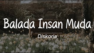 Diskoria  Balada Insan Muda Lirik [upl. by Corson425]