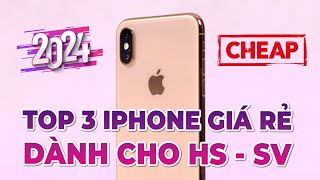 Top 3 iPhone GIÁ RẺ ĐÁNG MUA NHẤT dành cho HỌC SINH  SINH VIÊN [upl. by Sami]