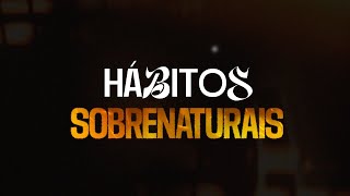 HÁBITOS SOBRENATURAIS  PARTE 3 [upl. by Adriaens]