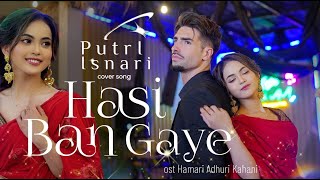 COVER INDIA Putri Isnari  Hasi Ban Gaye [upl. by Gotcher732]