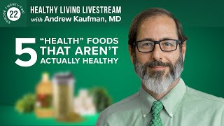 Healthy Living Livestream 5 quotHealthquot Foods That Arent Actually Healthy [upl. by Eecyac700]