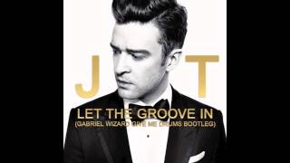 JUSTIN TIMBERLAKE  LET THE GROOVE GET IN GABRIEL WIZARD GIVE ME DRUMS BOOTLEG [upl. by Orsini]