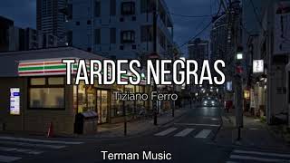 Tiziano Ferro  Tardes NegrasLetra [upl. by Suvart]