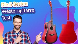 Die 5 Besten Westerngitarre Test [upl. by Herrera]