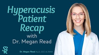 Hyperacusis Sensitivity to Sound Patient Recap with Dr Megan Read AuD  Sound Relief [upl. by Olgnaed]