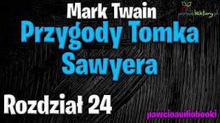 Przygody Tomka Sawyera  Rozdział 24  Mark Twain  Audiobook za darmo  pawcioaudiobooki [upl. by Adyeren]