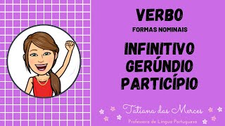 Infinitivo Gerúndio e Particípio FORMAS NOMINAIS DO VERBO [upl. by Camile]