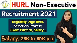 HURL Recruitment 2021 Junior Engineer Eligibility Selection Process Exam Pattern Salary [upl. by Christi]