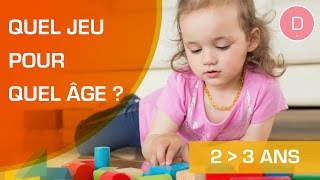 Quels jeux pour un enfant de 2 à 3 ans   Quel jeu pour quel âge [upl. by Anailuig]