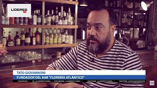 Programa Líderes TV  Entrevista a Tato Giovannoni Fundador del Bar Florería Atlantico [upl. by Havstad]