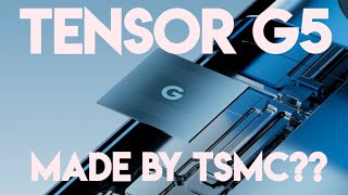 Google Pixel Going with TSMC for Tensor G5 Instead of Exynos Good or Bad [upl. by Nothgierc]