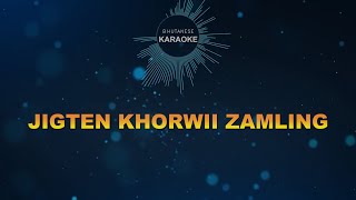 JIGTEN KHORWI ZAMLING Vocal Off Bhutanese Karaoke [upl. by Mlohsihc428]